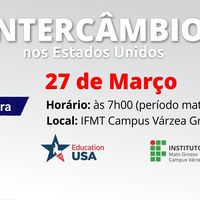 Atenção: Palestra sobre intercâmbio nos Estados Unidos no Campus Várzea Grande ocorrerá no dia 27/03, às 7 horas da manhã, no pátio